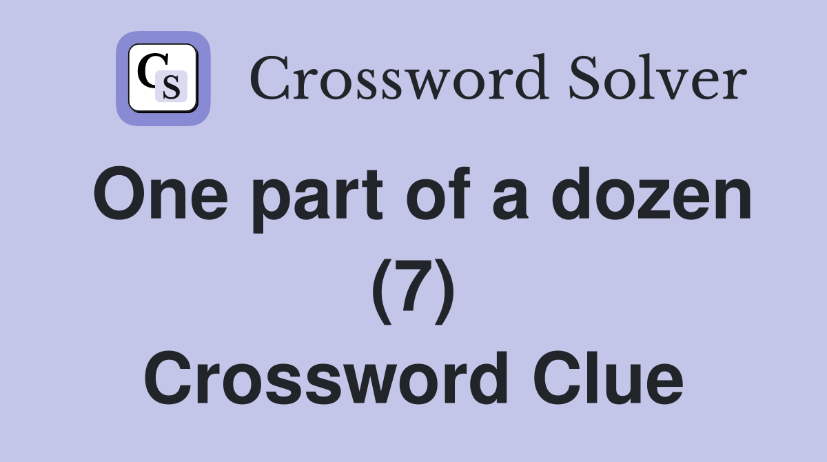 One part of a dozen (7) Crossword Clue