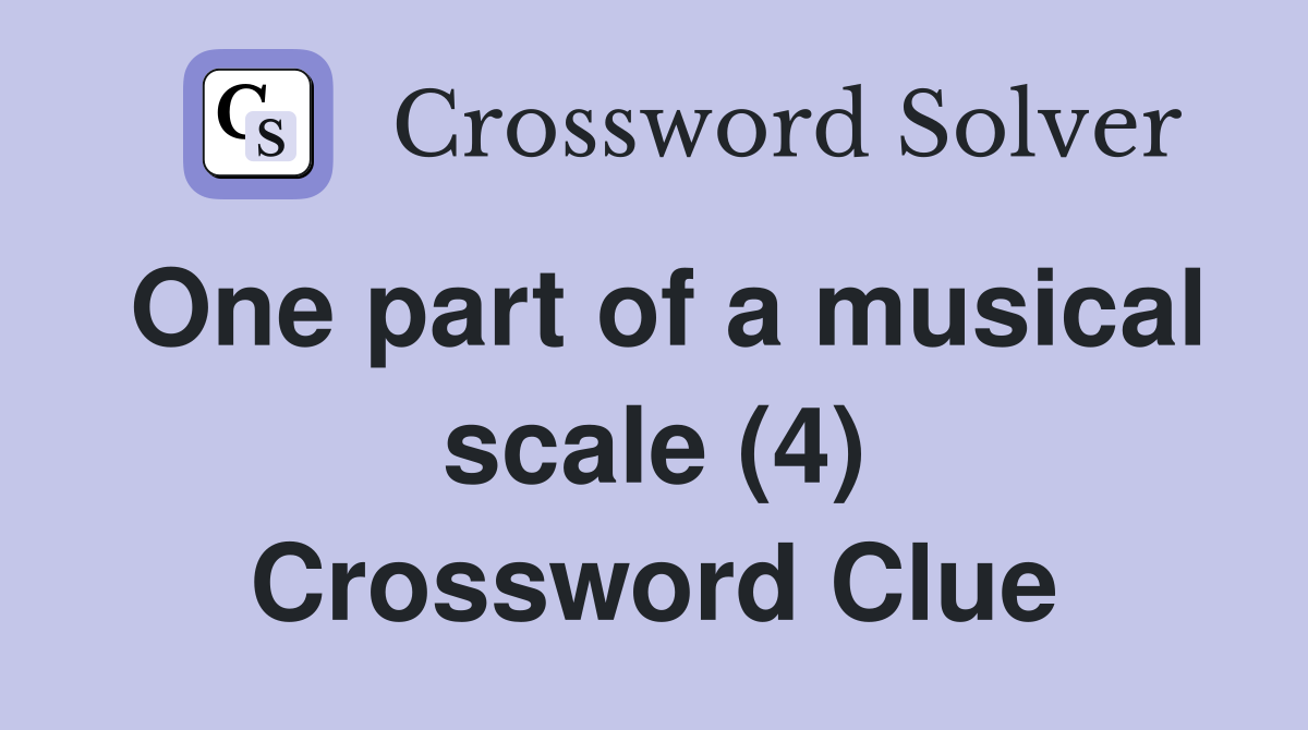 One part of a musical scale (4) Crossword Clue