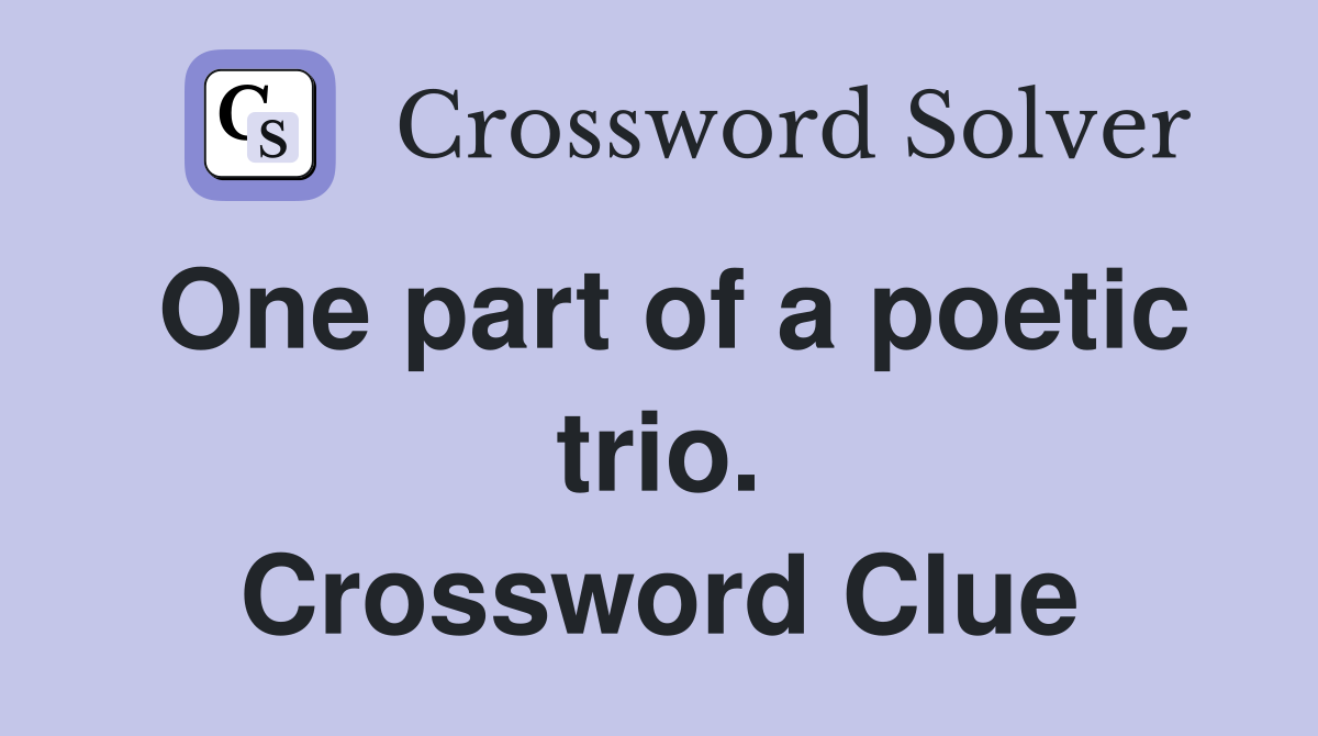 One part of a poetic trio. Crossword Clue