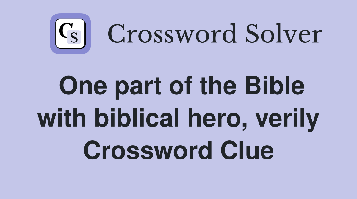 One part of the Bible with biblical hero, verily Crossword Clue