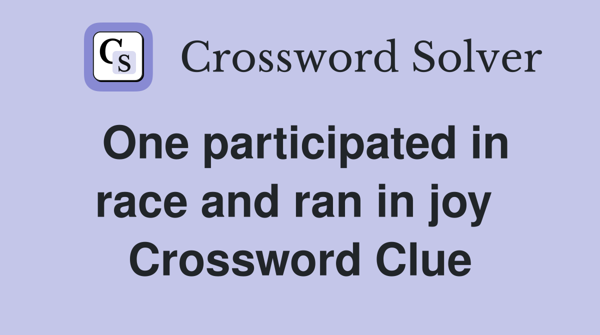 One participated in race and ran in joy  Crossword Clue