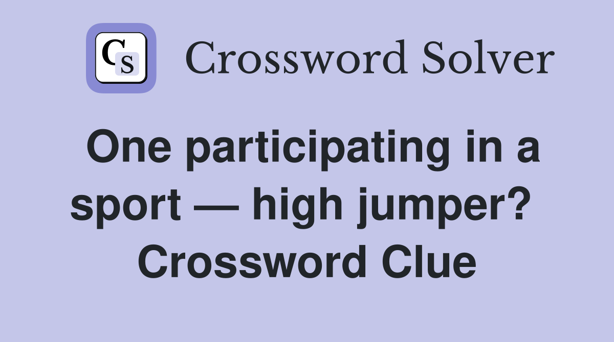 One participating in a sport — high jumper?  Crossword Clue