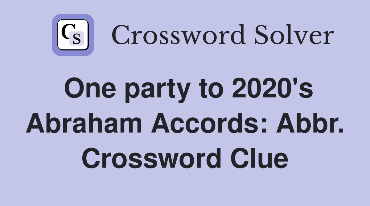 One party to 2020's Abraham Accords: Abbr. Crossword Clue