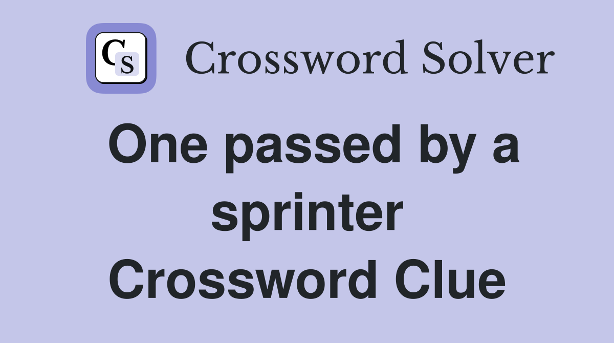 One passed by a sprinter Crossword Clue