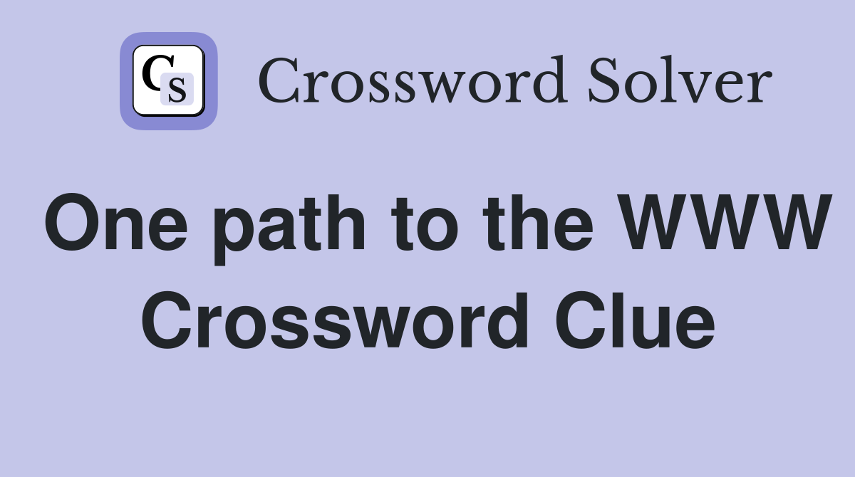 One path to the WWW Crossword Clue