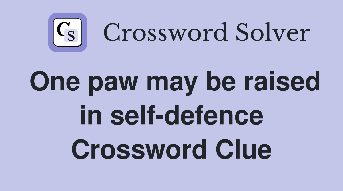 One paw may be raised in self-defence Crossword Clue