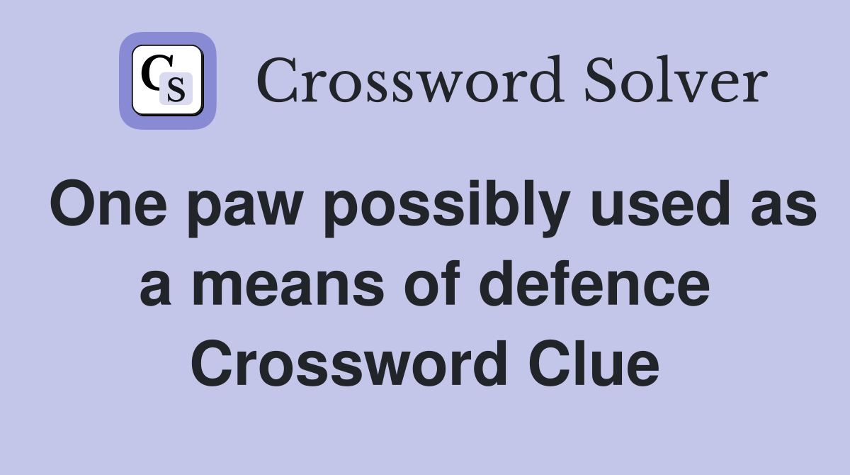 One paw possibly used as a means of defence Crossword Clue