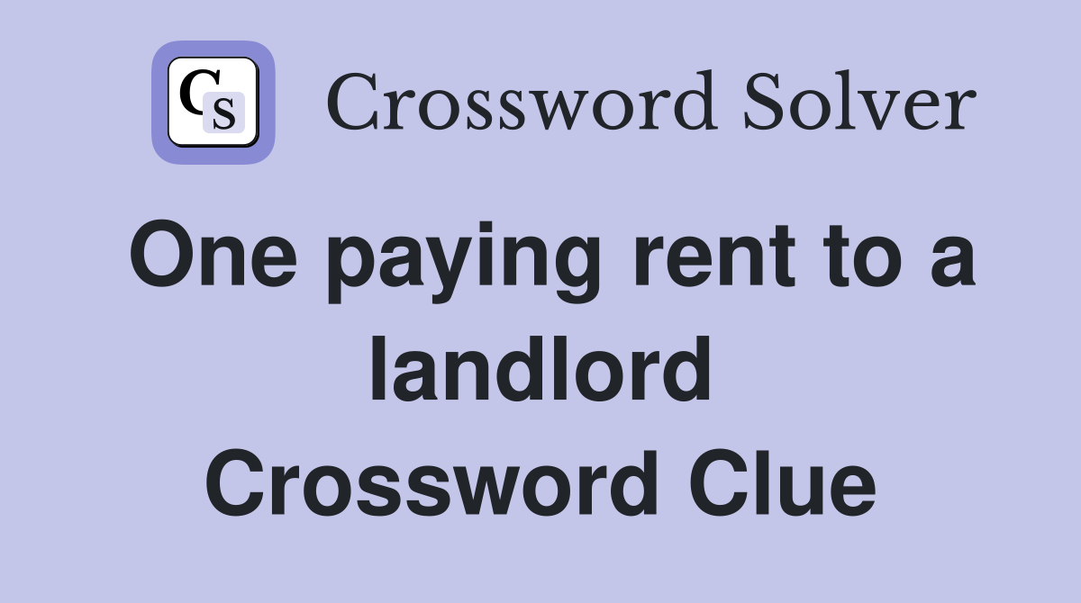 One paying rent to a landlord Crossword Clue