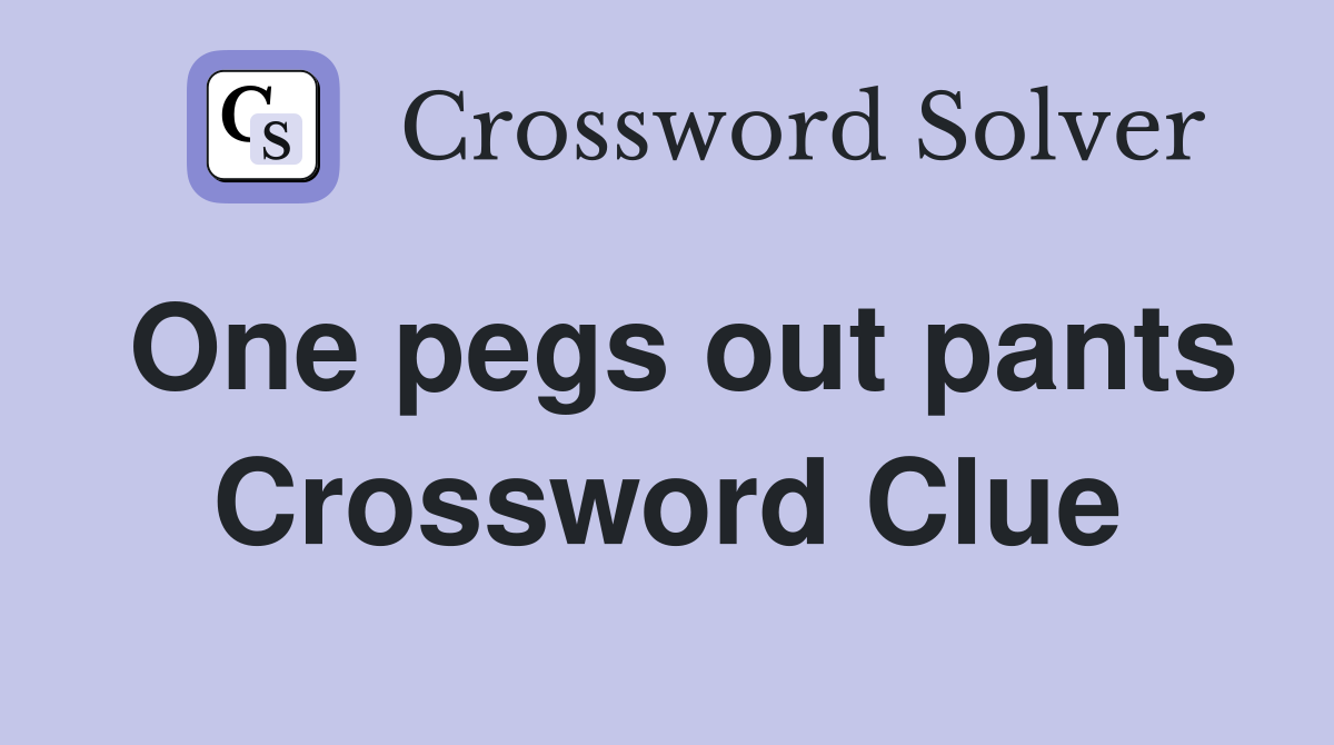 One pegs out pants Crossword Clue
