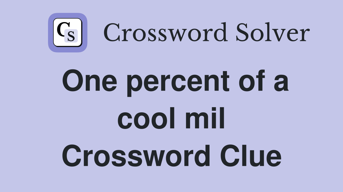One percent of a cool mil Crossword Clue