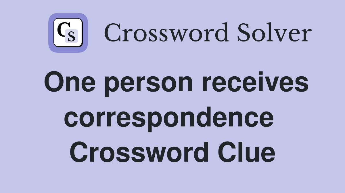 One person receives correspondence  Crossword Clue