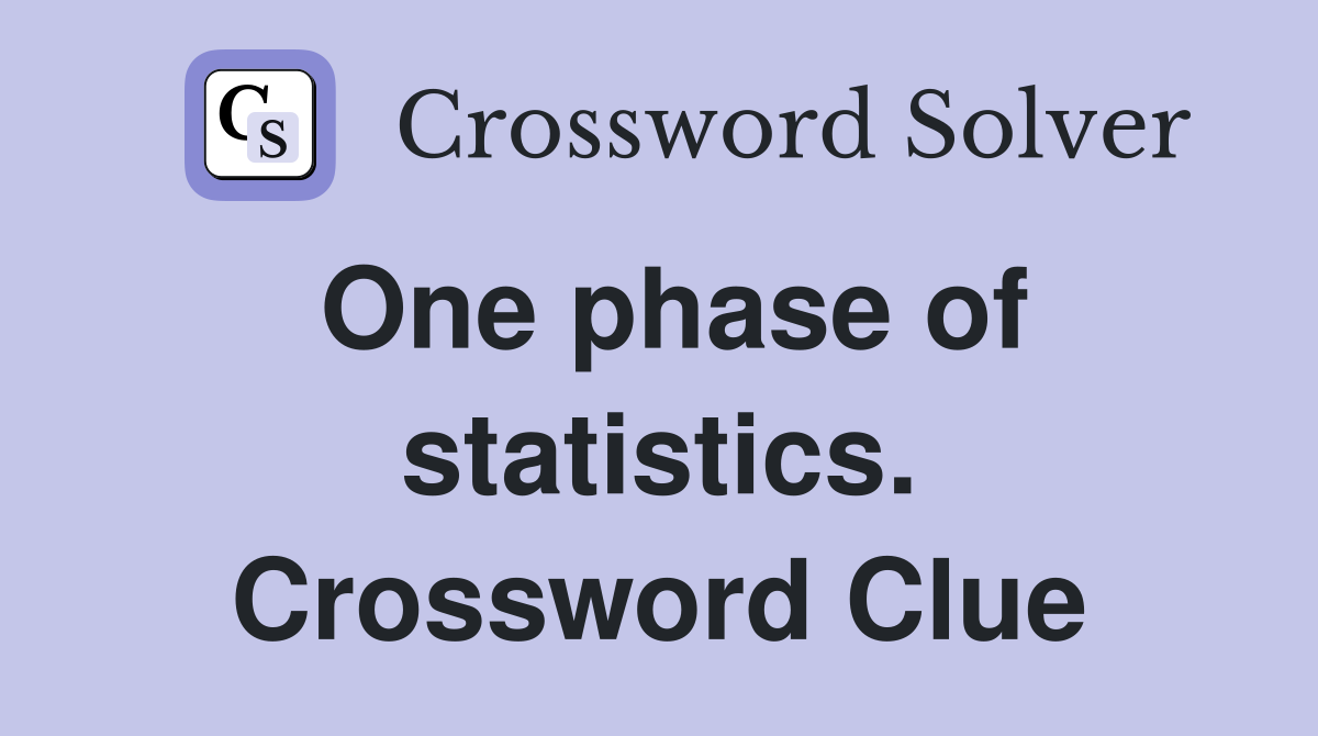 One phase of statistics. Crossword Clue