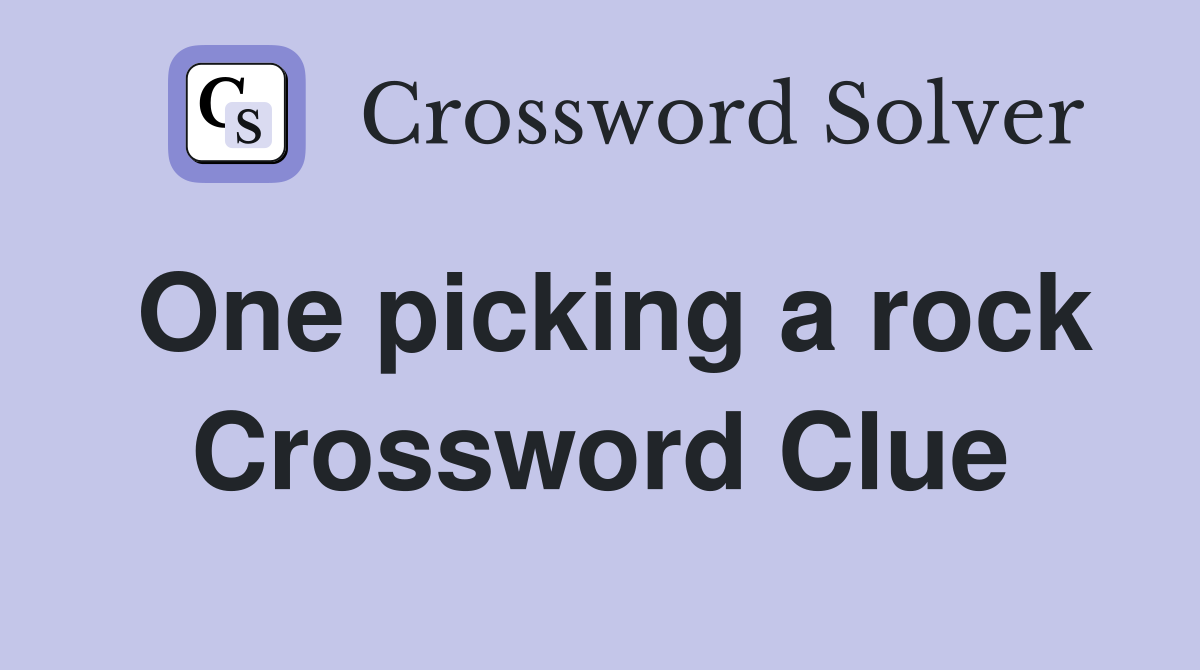 One picking a rock Crossword Clue