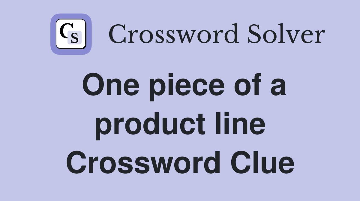 One piece of a product line Crossword Clue