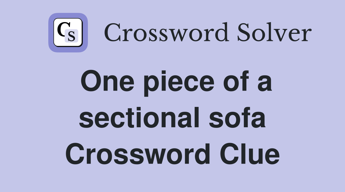 One piece of a sectional sofa Crossword Clue