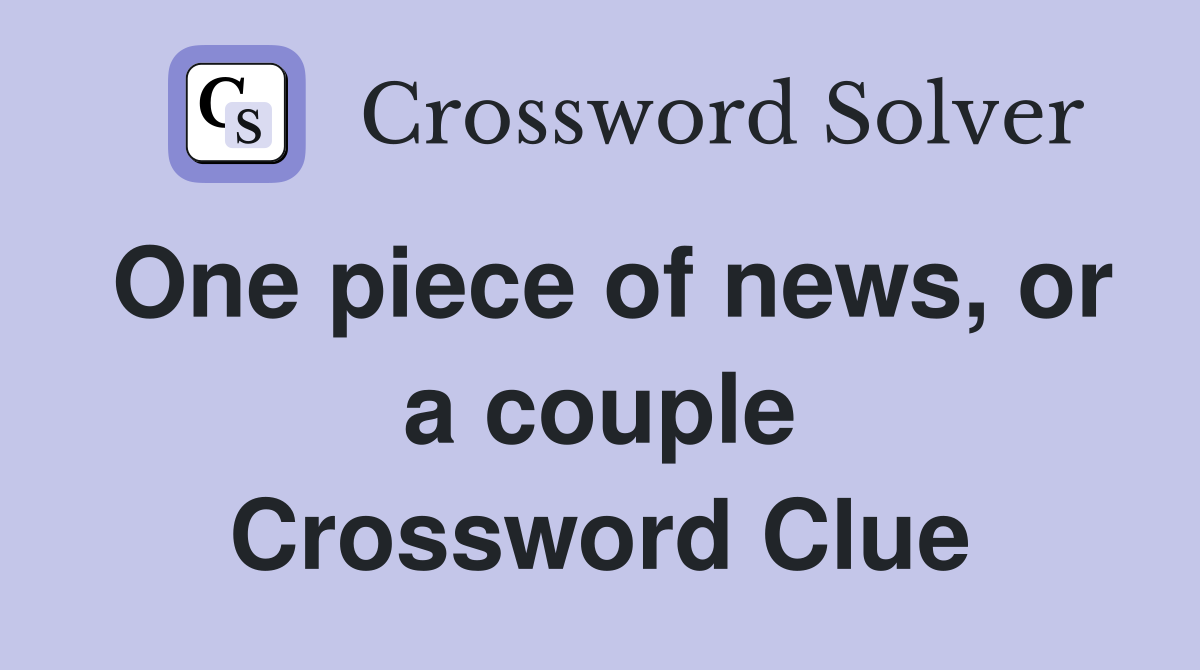 One piece of news, or a couple Crossword Clue