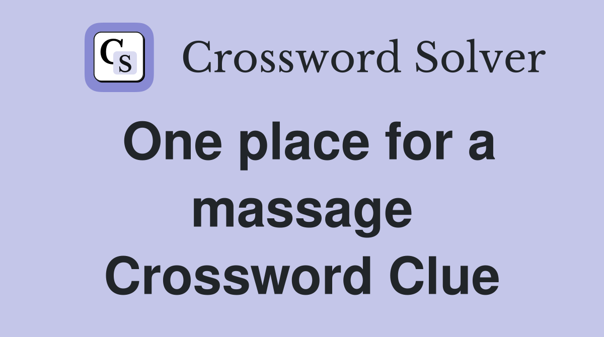 One place for a massage Crossword Clue