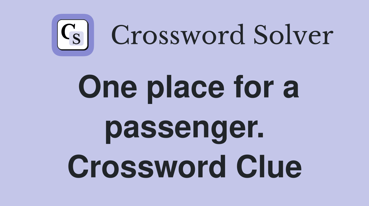 One place for a passenger. Crossword Clue