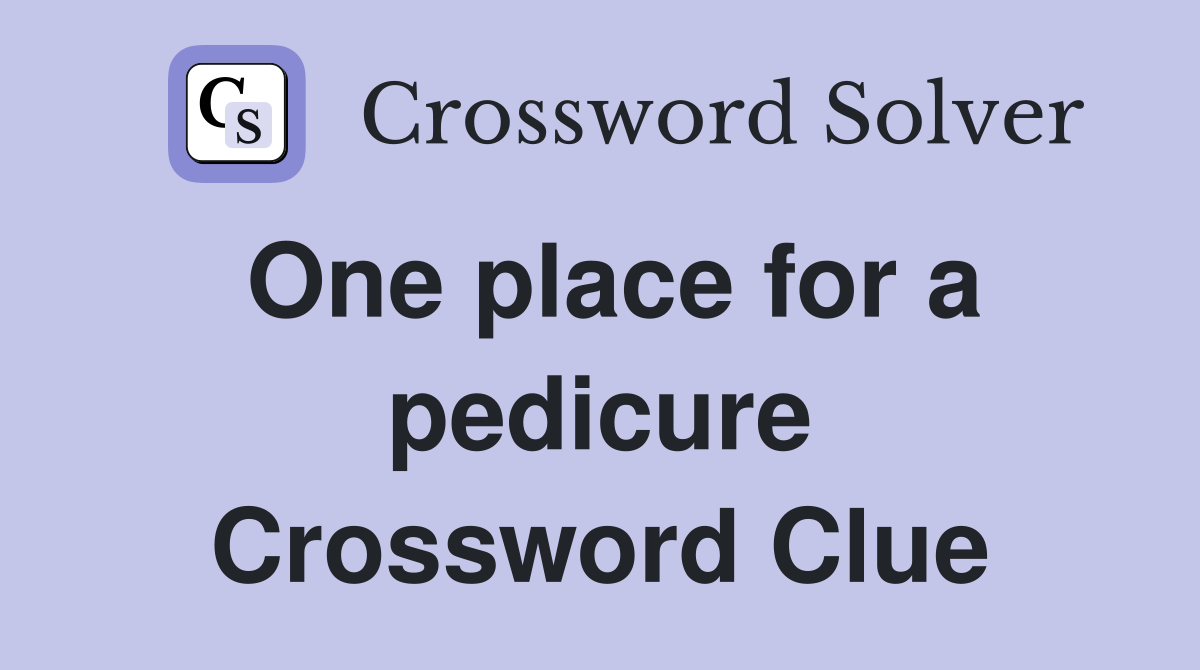 One place for a pedicure Crossword Clue