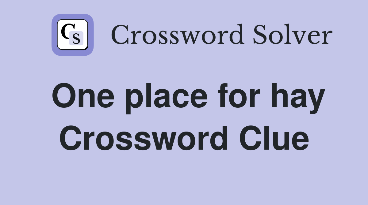 One place for hay Crossword Clue