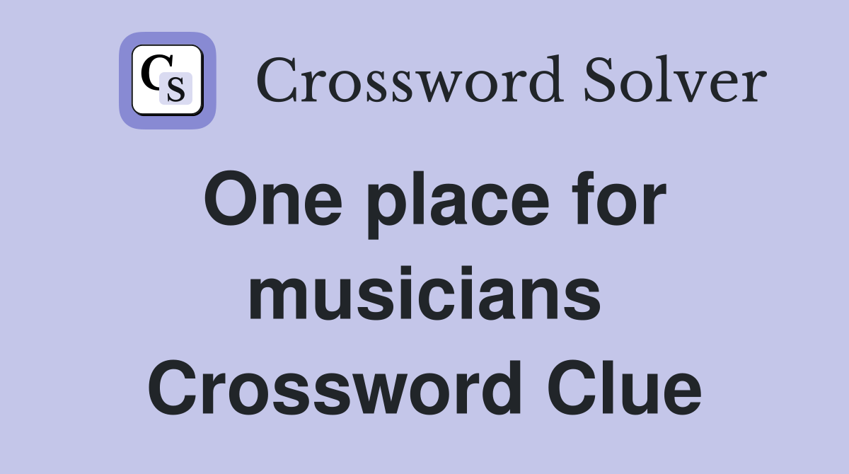 One place for musicians Crossword Clue