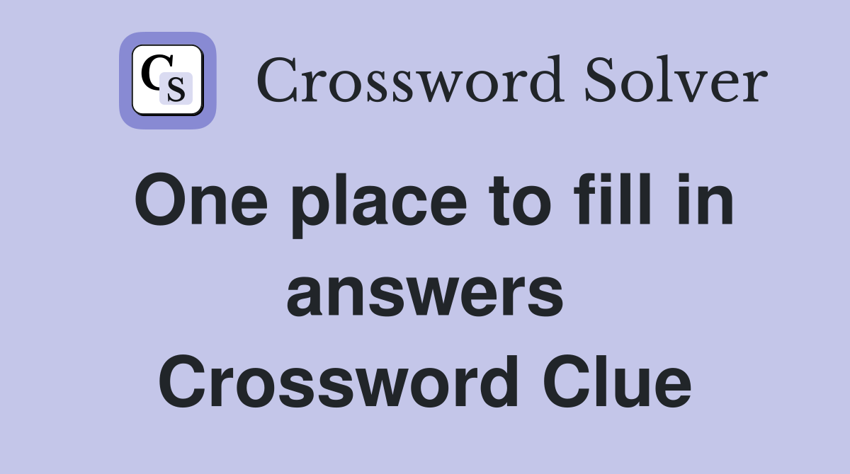 One place to fill in answers Crossword Clue