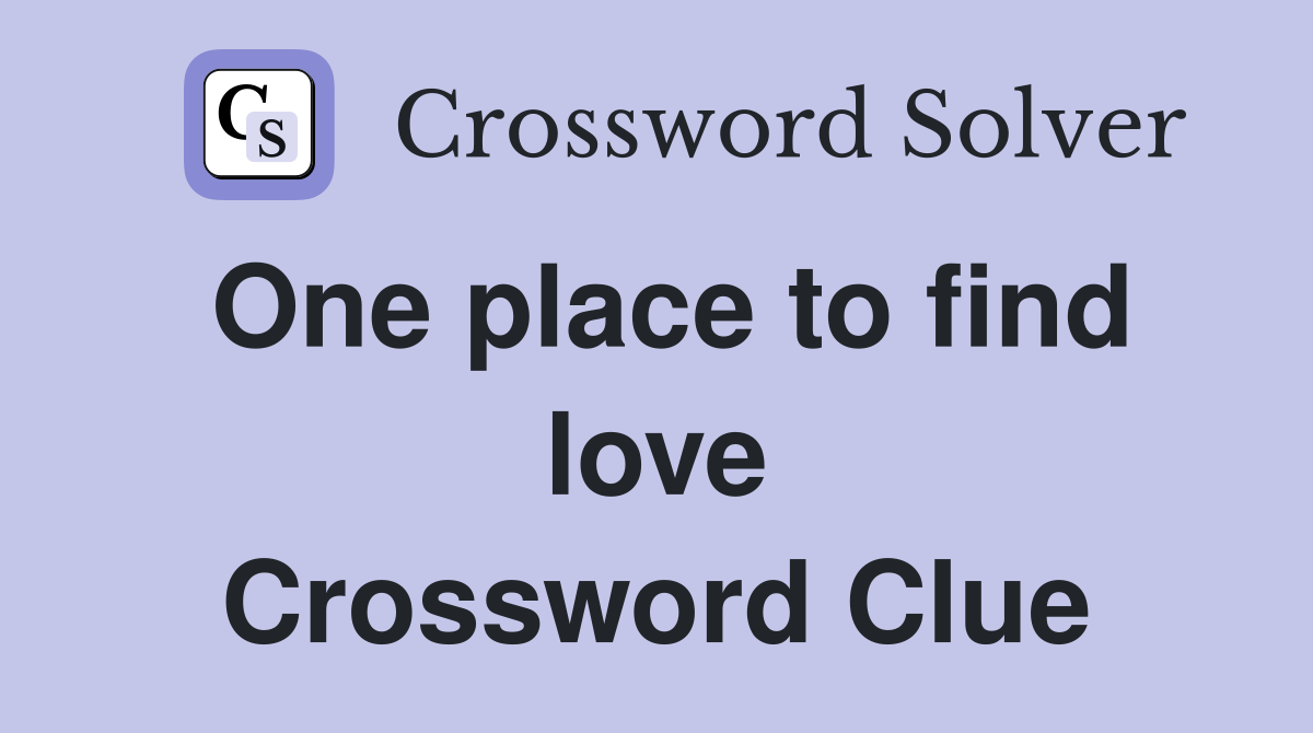 One place to find love Crossword Clue