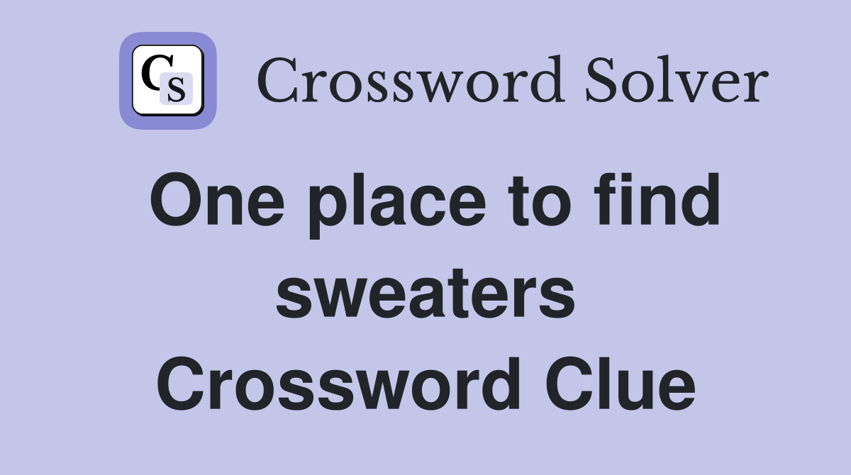 One place to find sweaters Crossword Clue
