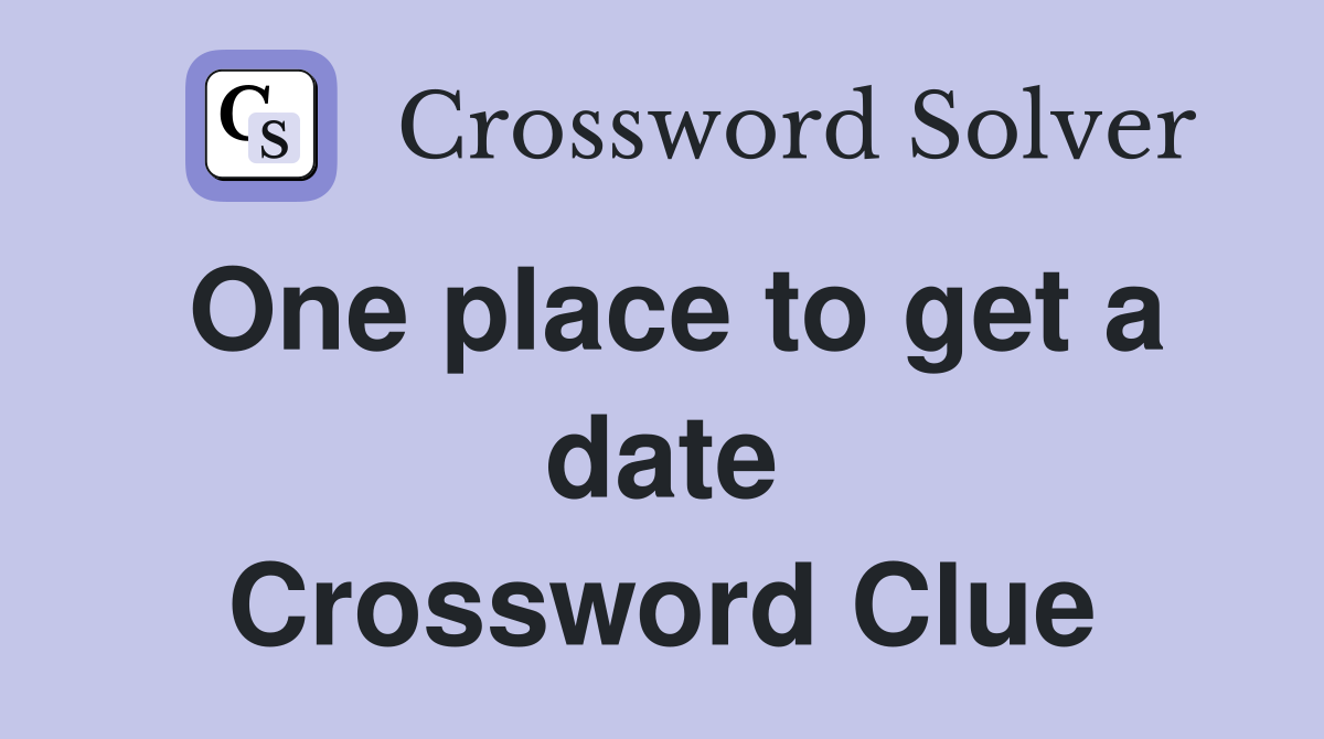 One place to get a date Crossword Clue