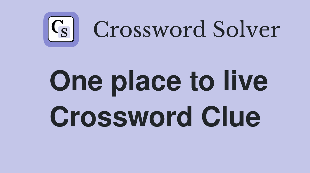 One place to live Crossword Clue