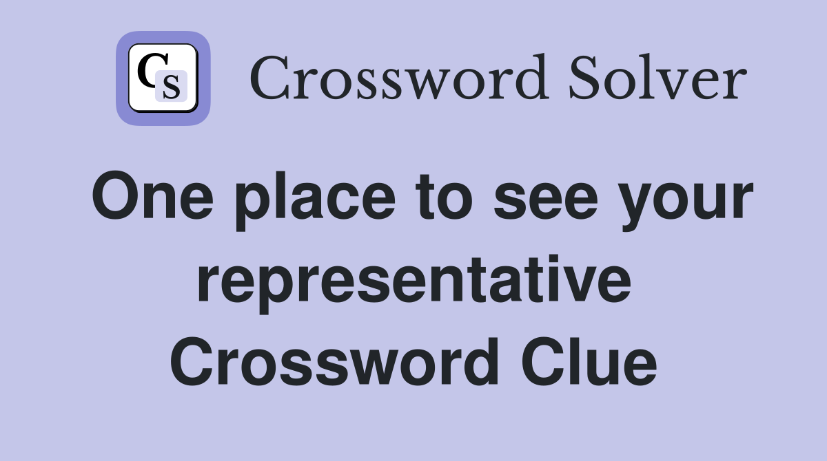One place to see your representative Crossword Clue