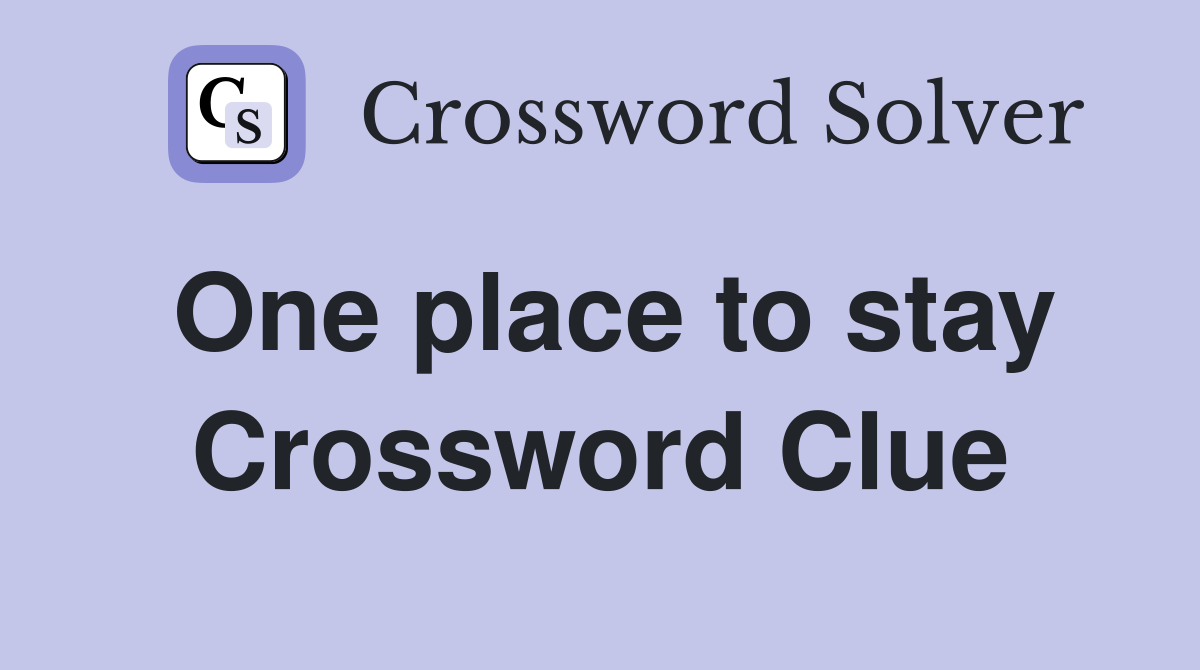 One place to stay Crossword Clue
