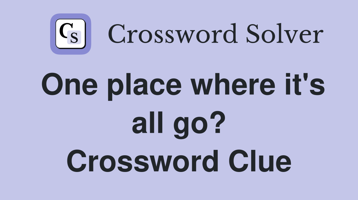 One place where it's all go? Crossword Clue