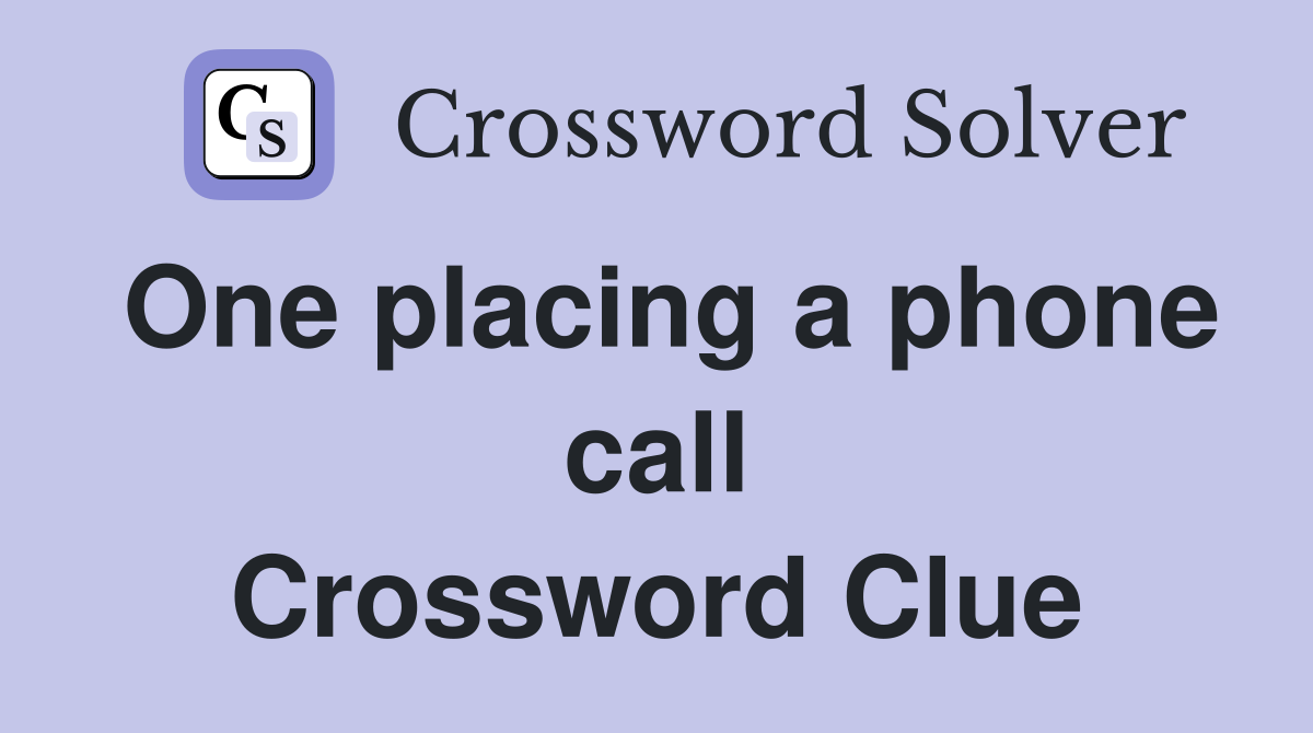 One placing a phone call Crossword Clue
