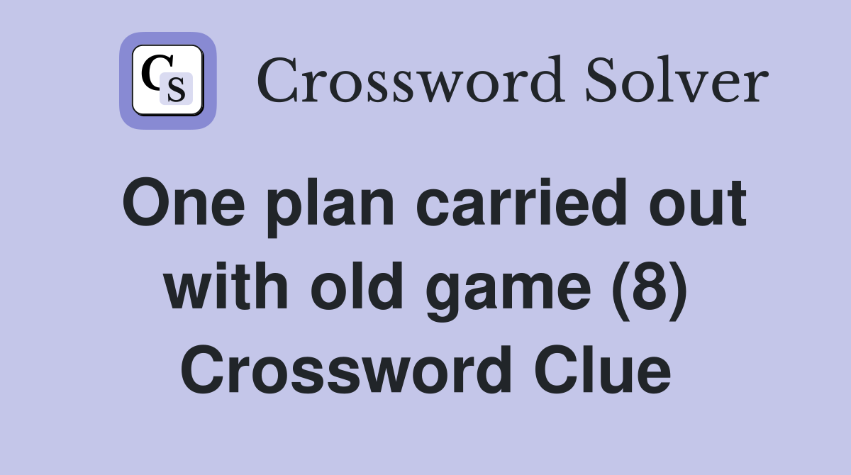One plan carried out with old game (8) Crossword Clue