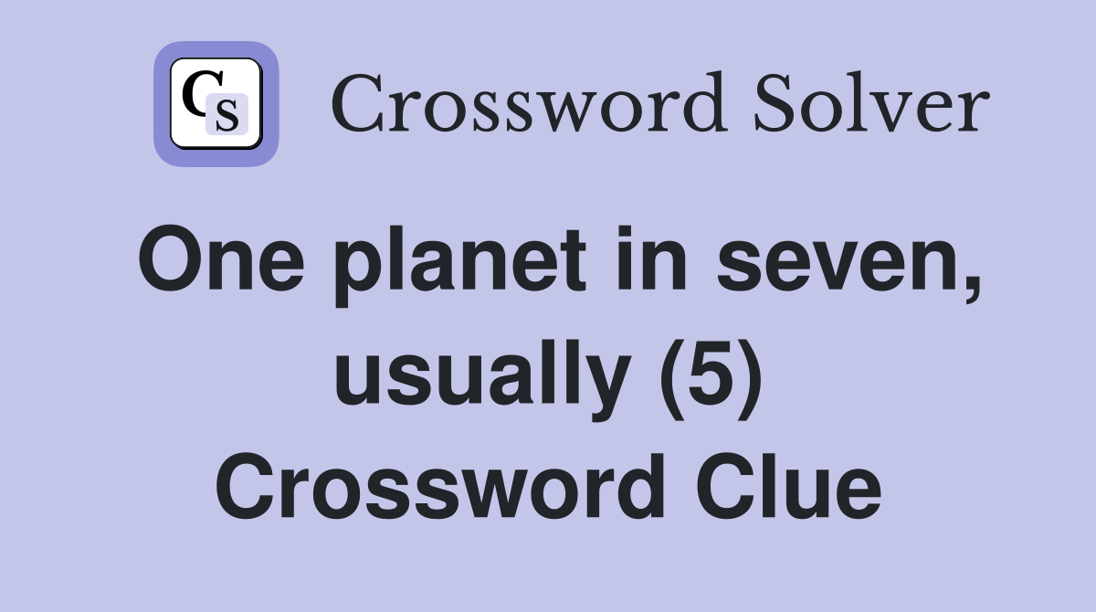 One planet in seven, usually (5) Crossword Clue
