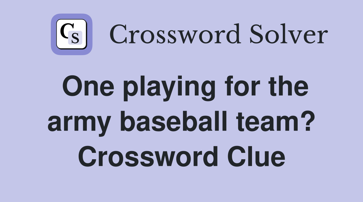 One playing for the army baseball team? Crossword Clue