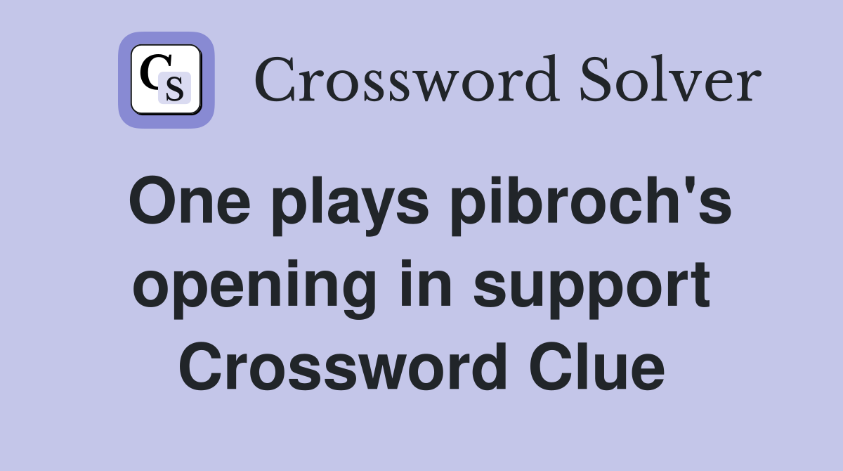 One plays pibroch's opening in support Crossword Clue