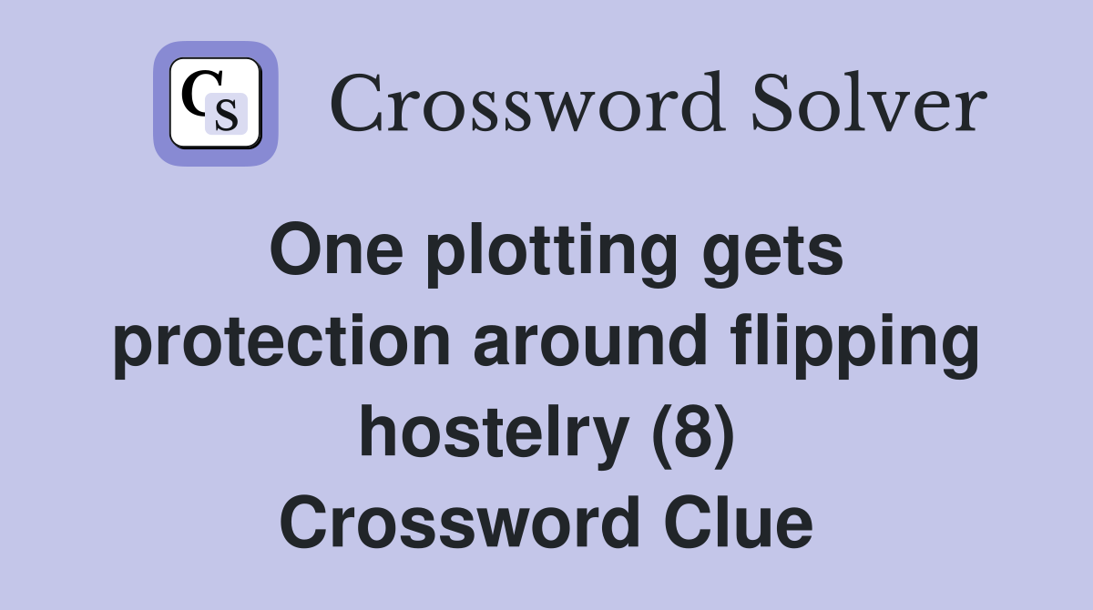 One plotting gets protection around flipping hostelry (8) Crossword Clue