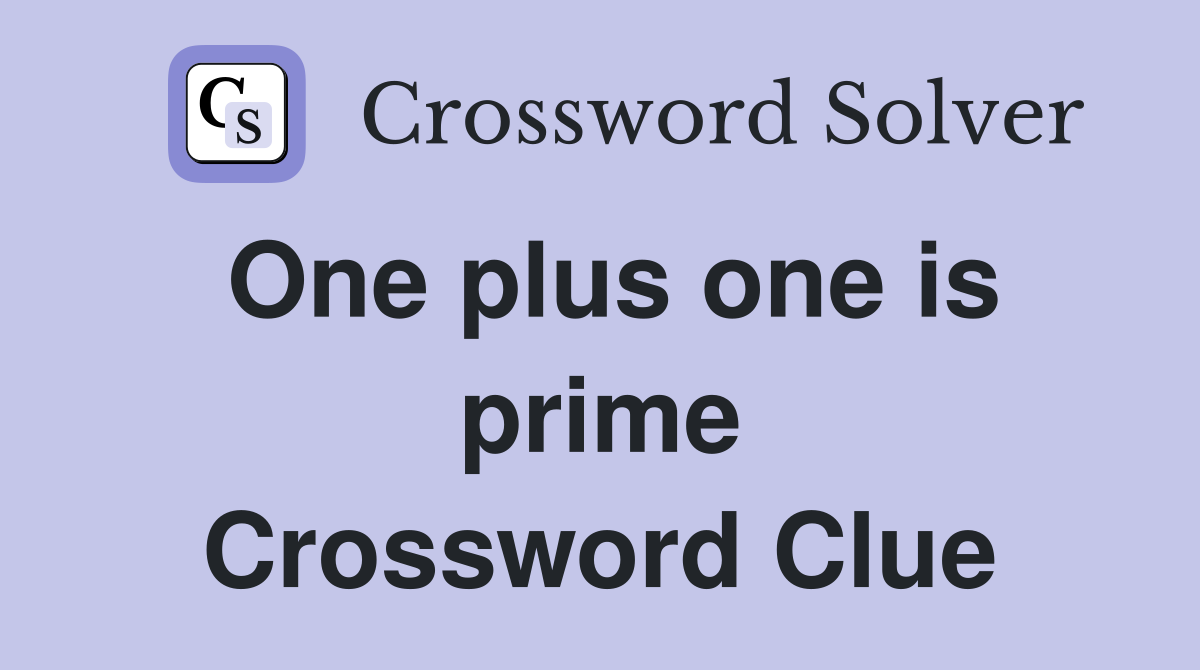 One plus one is prime Crossword Clue