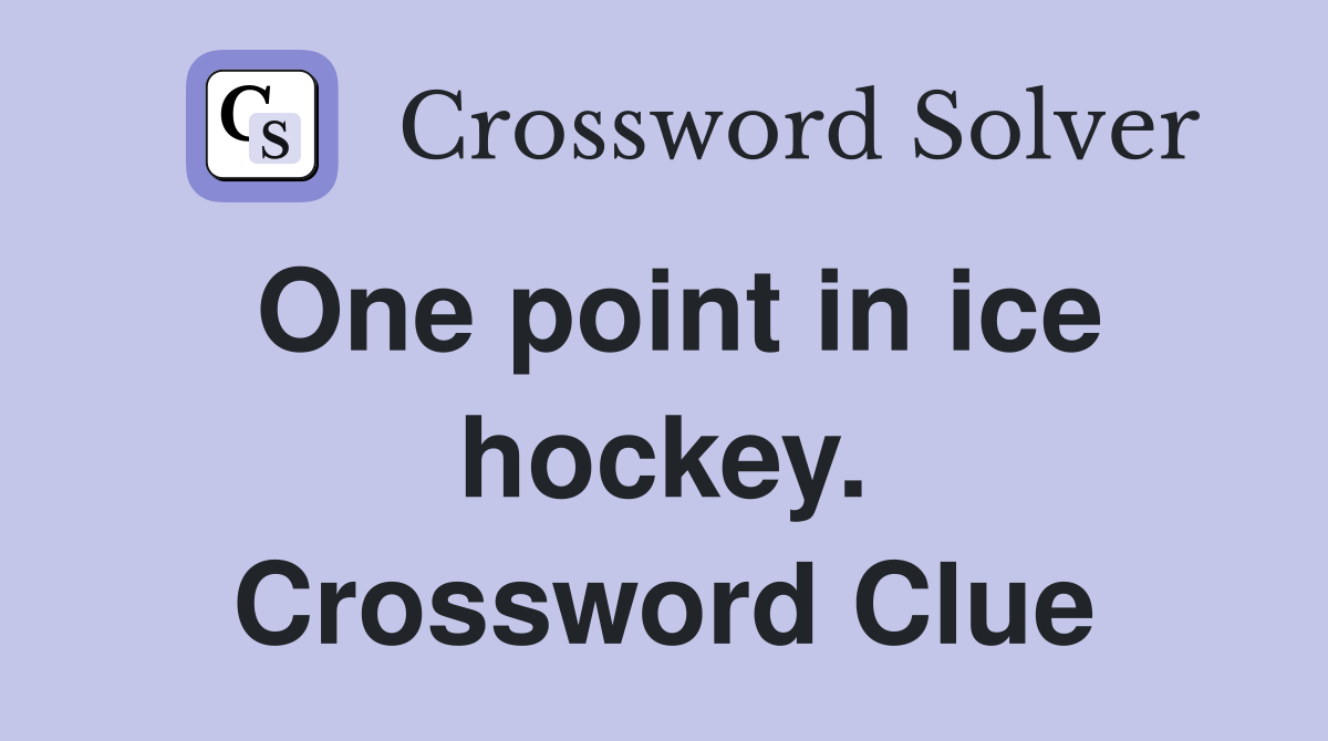 One point in ice hockey. Crossword Clue