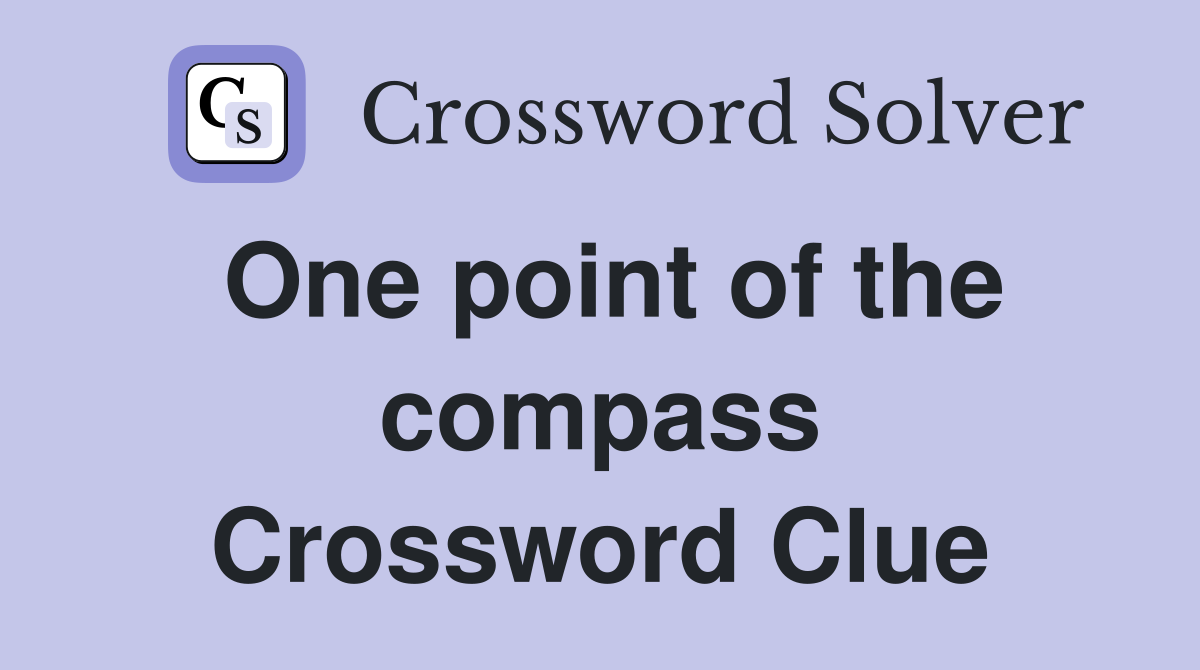 One point of the compass Crossword Clue