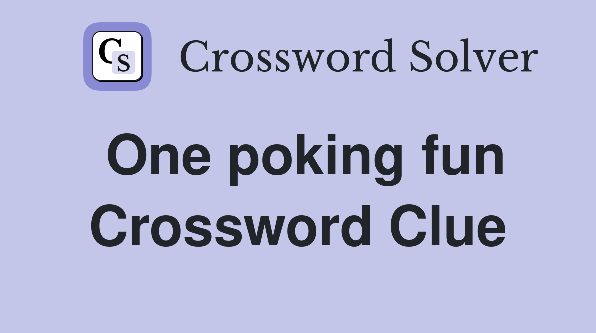 One poking fun Crossword Clue