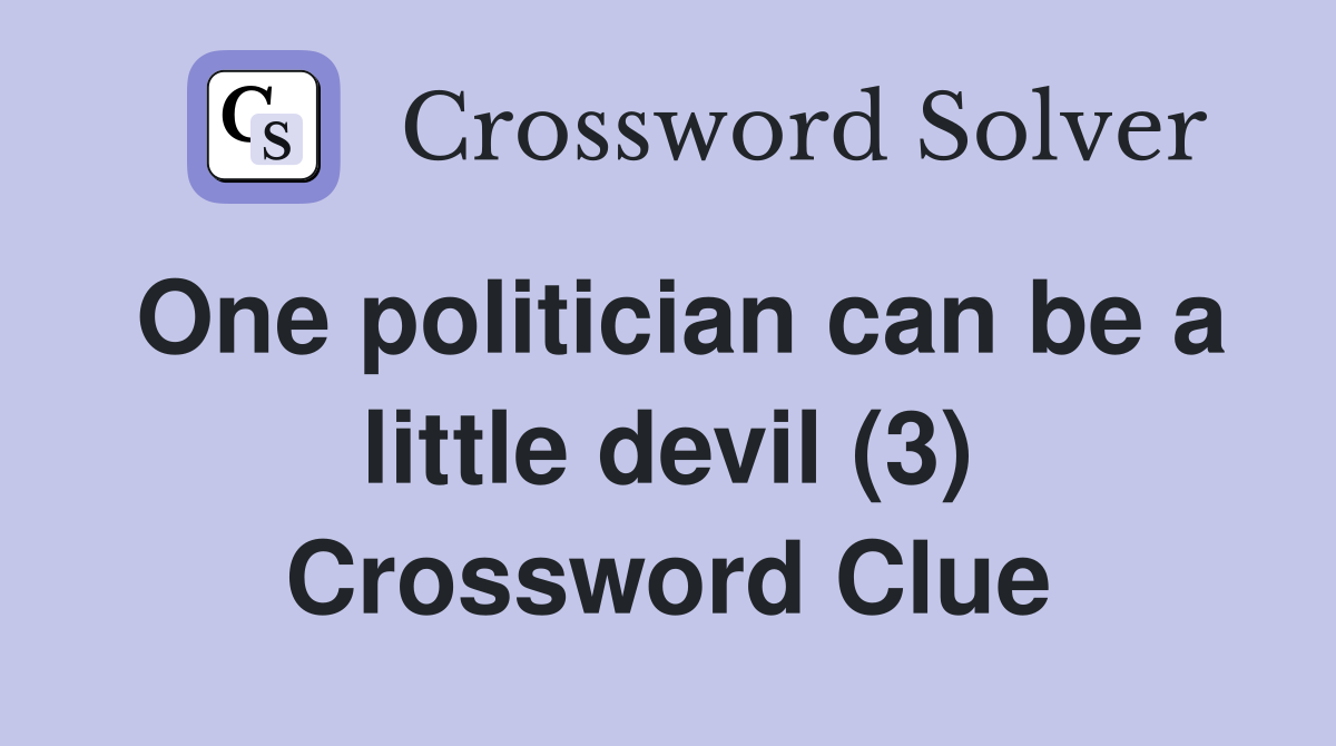 One politician can be a little devil (3) Crossword Clue