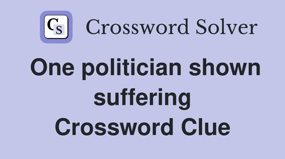 One politician shown suffering Crossword Clue