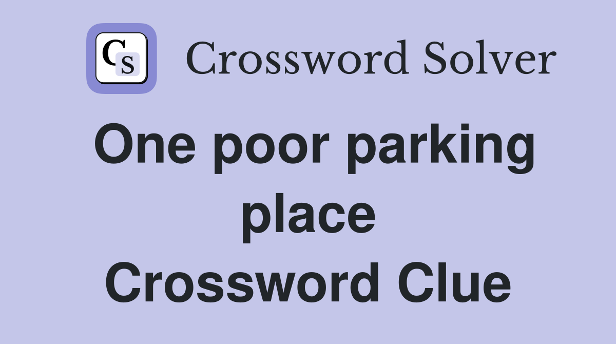 One poor parking place Crossword Clue