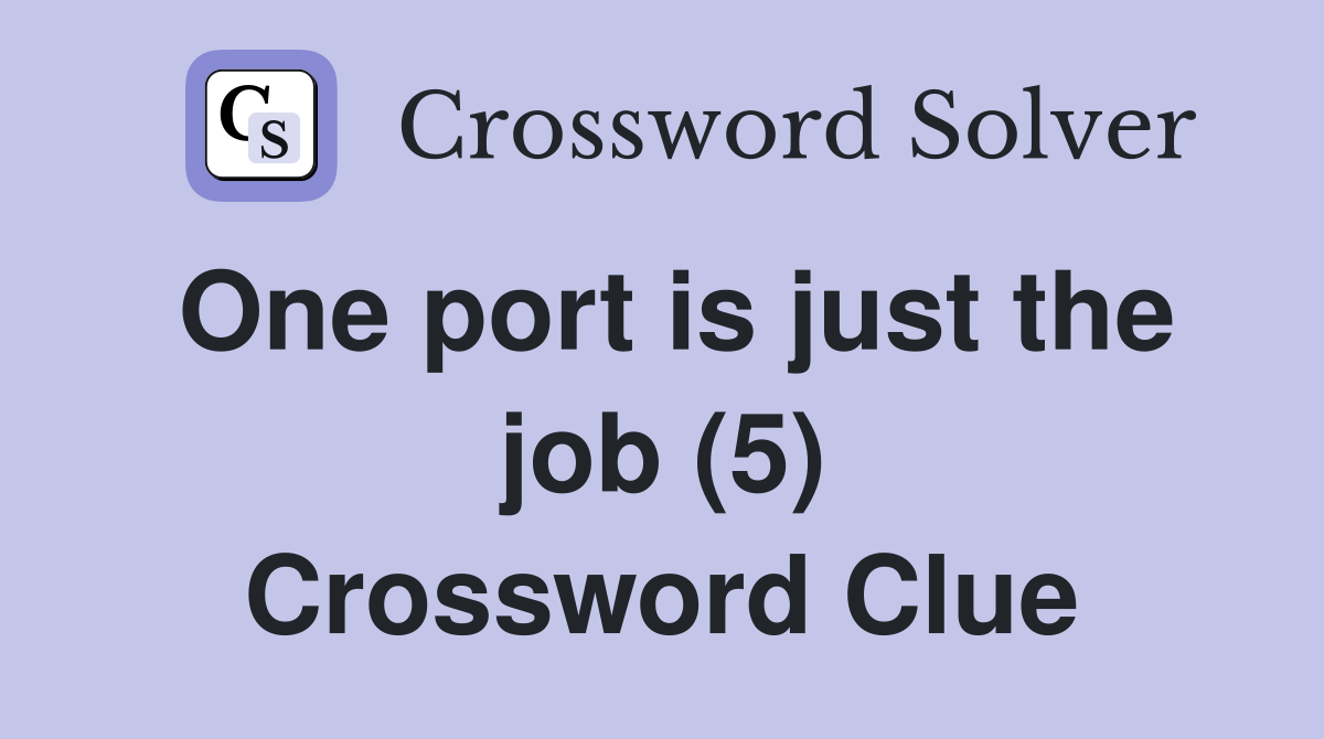 One port is just the job (5) Crossword Clue