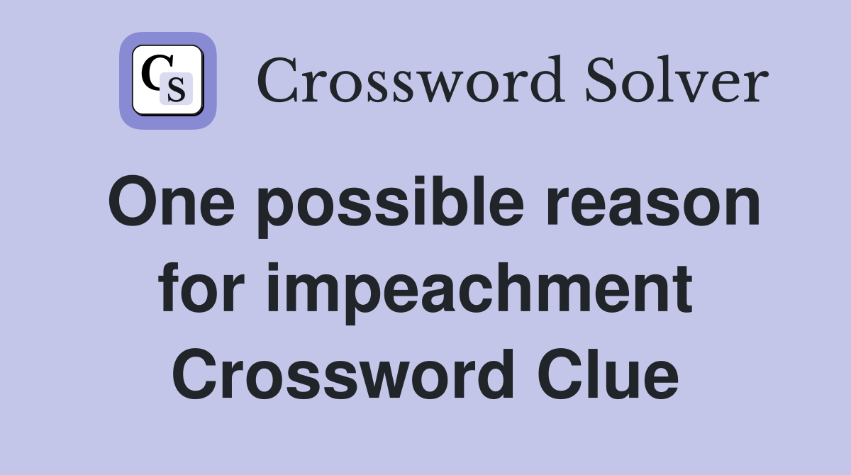One possible reason for impeachment Crossword Clue