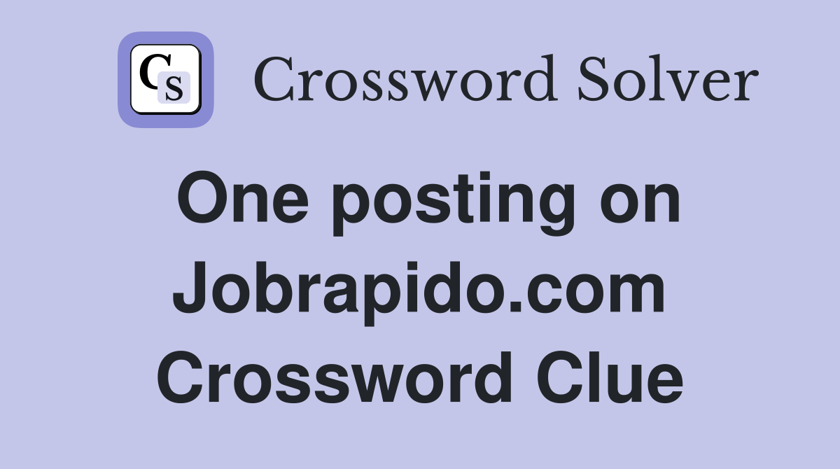 One posting on Jobrapido.com Crossword Clue