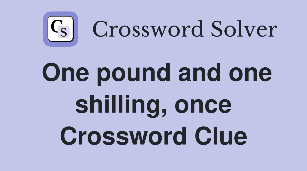 One pound and one shilling, once Crossword Clue
